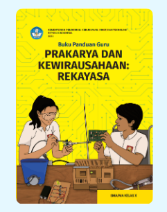 E BOOK Buku Panduan Guru Prakarya dan Kewirausahaan: Rekayasa untuk SMA/MA Kelas X